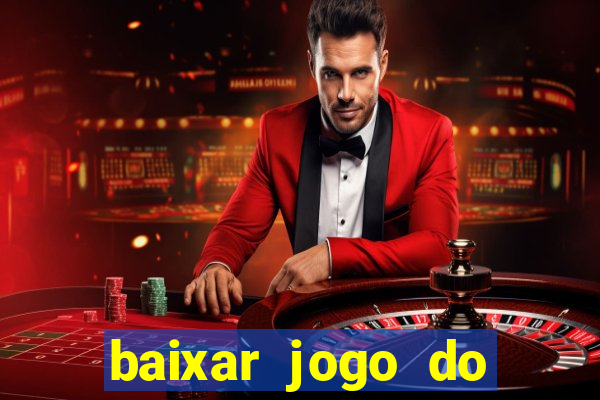 baixar jogo do tigrinho oficial